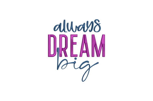 Always Dream Big